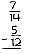 What is 7/14 - 5/12?