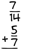 What is 7/14 + 5/7?