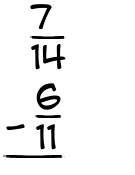 What is 7/14 - 6/11?