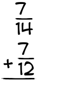What is 7/14 + 7/12?