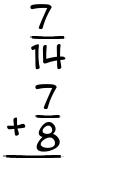 What is 7/14 + 7/8?