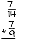 What is 7/14 + 7/9?