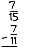What is 7/15 - 7/11?