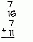 What is 7/16 + 7/11?