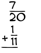 What is 7/20 + 1/11?