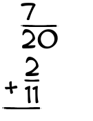 What is 7/20 + 2/11?