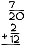 What is 7/20 + 2/12?