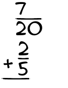 What is 7/20 + 2/5?