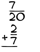 What is 7/20 + 2/7?