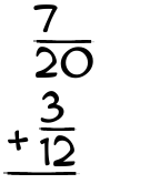 What is 7/20 + 3/12?