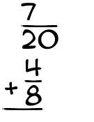 What is 7/20 + 4/8?