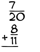 What is 7/20 + 8/11?