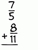 What is 7/5 + 8/11?