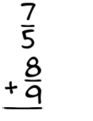 What is 7/5 + 8/9?