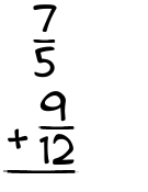 What is 7/5 + 9/12?