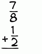 What is 7/8 + 1/2?