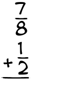 What is 7/8 + 1/2?