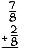 What is 7/8 + 2/8?