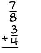 What is 7/8 + 3/4?