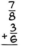 What is 7/8 + 3/6?