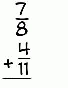 What is 7/8 + 4/11?