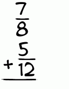 What is 7/8 + 5/12?