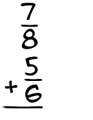 What is 7/8 + 5/6?