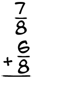 What is 7/8 + 6/8?