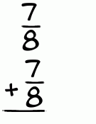 What is 7/8 + 7/8?