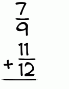 What is 7/9 + 11/12?