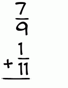 What is 7/9 + 1/11?