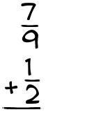 What is 7/9 + 1/2?