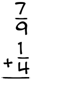 What is 7/9 + 1/4?