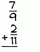 What is 7/9 + 2/11?
