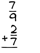 What is 7/9 + 2/7?