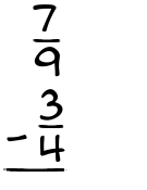 What is 7/9 - 3/4?