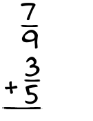 What is 7/9 + 3/5?