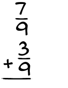 What is 7/9 + 3/9?