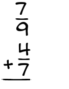 What is 7/9 + 4/7?