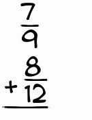 What is 7/9 + 8/12?