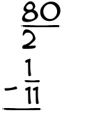 What is 80/2 - 1/11?