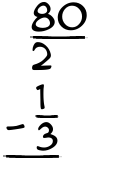 What is 80/2 - 1/3?