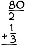 What is 80/2 + 1/3?