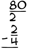 What is 80/2 - 2/4?