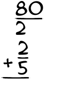 What is 80/2 + 2/5?