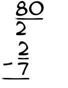 What is 80/2 - 2/7?