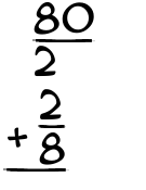 What is 80/2 + 2/8?