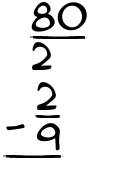 What is 80/2 - 2/9?