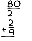 What is 80/2 + 2/9?