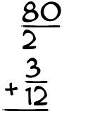 What is 80/2 + 3/12?